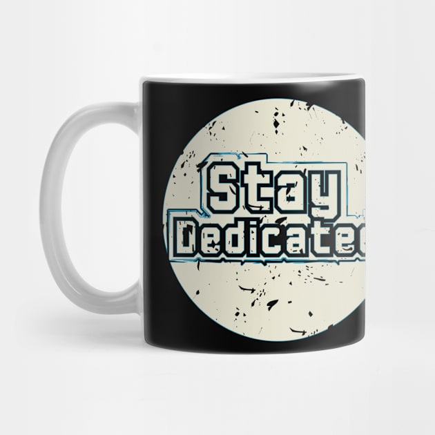 Stay Dedicated by T-Shirt Attires